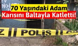 Adana'da Baltalı Vahşet! Karısını Katleden Cani Koca Tutuklandı!