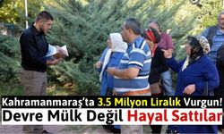 Kahramanmaraş'ta Devre Mülk Dolandırıcılığı: 3 Milyon 500 TL'lik Vurgun Yaptılar!