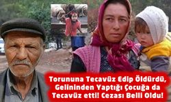 Türkiye'yi Ayağa Kaldıran Tecavüz Ve Cinayet Davasında Karar Verildi! Pislik Dede 33 Yıla Mahkum Edildi!