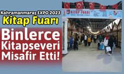 Kahramanmaraş'ta EXPO 2023 Kitap Fuarı Okurlardan Yoğun İlgi Gördü!