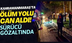 Kahramanmaraş'ta Aynı Yolda Yine Ölümlü Kaza! Sürücü Gözaltında!