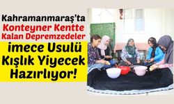 Kahramanmaraş'ta Depremzede Kadınlar Kışlık Yiyecek Telaşında!