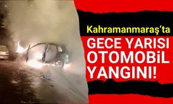 Kahramanmaraş'ta Alev Alan Otomobil Hurdaya Çıktı!