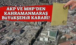 AKP ve MHP, Kahramanmaraş Büyükşehir'e Ortak Aday Çıkaracak!