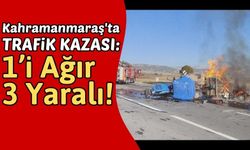 Kahramanmaraş'ta Traktör İle Çarpışan Otomobil Alev Aldı: 3 Yaralı!