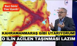 Naci Görür: Kahramanmaraş'ı söylediğimiz gibi Tunceli'nin de taşınması lazım