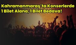 Kahramanmaraş'ta Konserlerde Yeni Yıla Özel Kampanya: Bir Bilet Alana Bir Bedava!