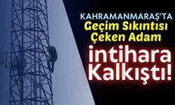 Kahramanmaraş'ta İntihar Girişimi: Elektrik Direğine Çıktı!