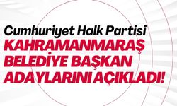 CHP'nin Andırın, Onikişubat ve Afşin Belediye Başkan Adayları Belli Oldu!