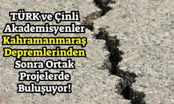 Türk ve Çin Akademisyenlerinden Depremle Mücadelede Ortak Projeler!
