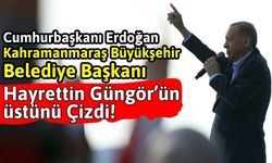Erdoğan'ın Kahramanmaraş Büyükşehir Belediye Başkan Adayı Kim Olacak!