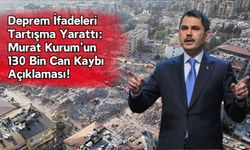 Murat Kurum'un Deprem Açıklaması: '130 Bin Canımız Gitmiş'