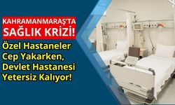 Kahramanmaraş'ta Sağlık Krizi: Hastanelerin Yetersizliği ve Artan Tepkiler!