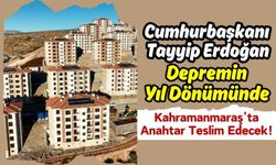Erdoğan Kahramanmaraş'ta Deprem Konutlarını Teslim Edecek!