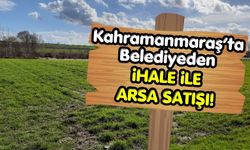 Kahramanmaraş’ta Belediyeden 32 Milyon Liralık Arsa İhalesi!