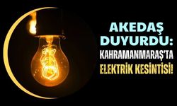 Kahramanmaraş'ta 4 Saat Sürecek Elektrik Kesintisi Yarın Başlıyor!