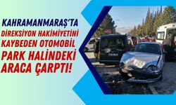 Kahramanmaraş Kaza: Park Halindeki Araca Çarpan Otomobilde 2 Yaralı!