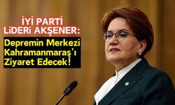 İYİ PARTİ Lideri Akşener, 5 Şubat'ta Kahramanmaraş'a Geliyor!