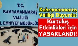Kahramanmaraş'ta Silah Taşımak 6 Gün Boyunca Yasak!