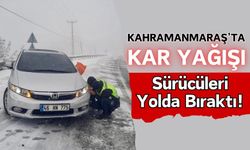 Kahramanmaraş'ta Kar Yağışı, Trafiği Olumsuz Etkiledi!