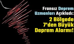 Fransız Uzmanların Türkiye Uyarısı: 7'den Büyük Deprem Alarmı!