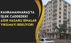 Kahramanmaraş'ta Yıkım Gecikmesi: Vatandaşlardan Tepki Yağıyor!