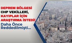 CHP'li Vekillerden Kahramanmaraş Depremi Kayıpları İçin Araştırma Talebi!