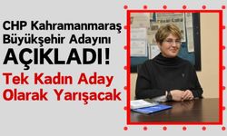 Kahramanmaraş CHP Belediye Başkan Adayı Belli Oldu: Zeynep Özbaş Arıkan!