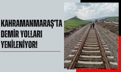 Kahramanmaraş ve Malatya Arasındaki Demiryolu Yeniden İnşa Ediliyor!