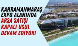 Kahramanmaraş EXPO Alanında Kapalı İhale İle Arsa Satışı!