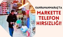 Kahramanmaraş'ta Zincir Markette Telefon Hırsızlığı!