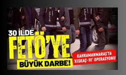 Kahramanmaraş'ta Kıskaç-10 Operasyonu: Fetöcüler Yakalandı!