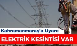 11 Mart Pazartesi Kahramanmaraş Elektrik Kesintisi Duyurusu!