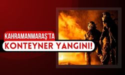 Kahramanmaraş'ta Konteyner Yangını: 6 İşçide Yanıklar Oluştu!