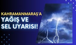 Kahramanmaraş'ta Sel Tehlikesi: Şiddetli Yağışlar İçin Hazır Olun!