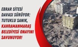 Ebrar Sitesi Duruşmasında Sanık: 'Kahramanmaraş Belediyesi Onay Verdi'
