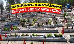 Kahramanmaraş'ta Bayram Boyunca Kapıçam Mezarlığı'na Seferler Düzenlenecek!