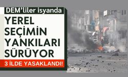 DEM'liler Ülkeyi Savaş Alanına Çevirdi: Van, Bitlis ve Siirt'te 15 Yasak!