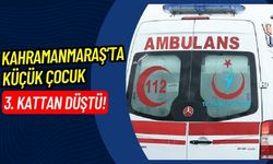 Kahramanmaraş'ta Acı Olay: 3 Yaşındaki Çocuk Balkondan Düştü!