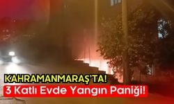 Kahramanmaraş'ta Üç Katlı Evde Yangın Paniği: Kadın ve Çocuklar Mahsur Kaldı!