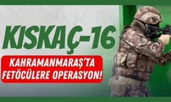 Kahramanmaraş'ta 'KISKAÇ-16" Operasyonu: Fetöcüler Yakalandı!