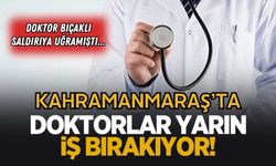 Kahramanmaraş'ta 21 Mayıs'ta Doktorlar İş Bırakacak!
