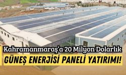 Kahramanmaraş'ta 20 Milyon Dolarlık Güneş Enerjisi Paneli Tesisi Kuruldu!