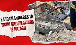 Kahramanmaraş'ta Yıkım Çalışmasında Kaza: İş Makinesi Devrildi, Operatör Yaralandı!