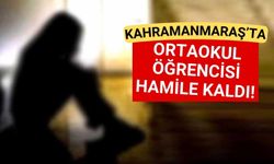 Kahramanmaraş'ta Skandal: 13 Yaşındaki Çocuk Anne Olacak!