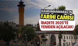 Kahramanmaraş'ta Tarihi Ulu Cami, 2025'te Yeniden İbadete Açılacak