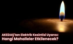 Kahramanmaraş'ta 2 Gün Boyunca Elektrikler Kesilecek!