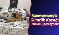 Kahramanmaraş'ta Gümrük Kaçağı 2124 Adet Parfüm Ele Geçirildi!