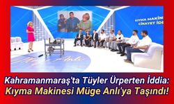 Kahramanmaraş'ta Kıyma Makinesi Cinayeti: Müge Anlı Canlı Yayında İnceledi!