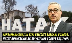 Sürpriz Atama: Eski Kahramanmaraş Büyükşehir Belediye Başkanı Güngör Hatay'da Göreve Başlıyor!